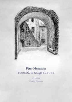 Podróż w głąb Europy - Peter Muszatics