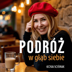 Podróż w głąb siebie: Jak pokonać lęk, odnaleźć drogę do siebie - do wewnętrznego spokoju i zacząć od nowa - audiobook - Sośniak Gosia