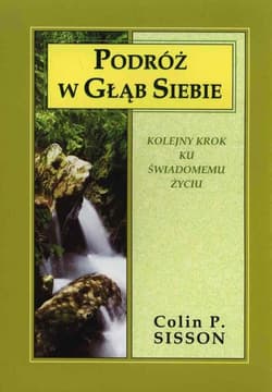 Podróż w głąb siebie Kolejny krok ku świadomemu życiu