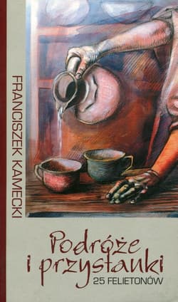 Podróże i przystanki 25 felietonów - Franciszek Kamecki
