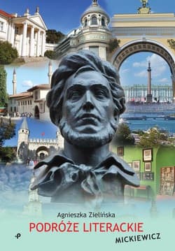 Podróże literackie Mickiewicz - Agnieszka Zielińska