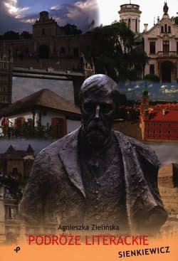 Podróże literackie. Sienkiewicz - Agnieszka Zielińska