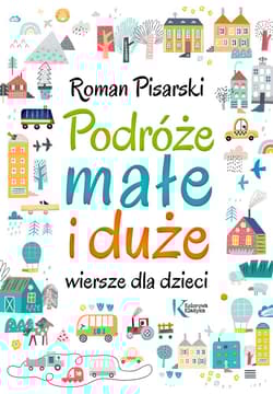 Podróże małe i duże Wiersze dla dzieci - Roman Pisarski