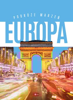 Podróże marzeń Europa. Podróże Marzeń - Opracowanie Zbiorowe