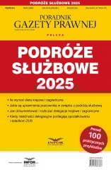 Podróże służbowe 2025 Podatki 6/2024 - Praca zbiorowa