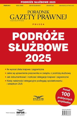 Podróże służbowe 2025 Podatki 6/2024 - Praca zbiorowa