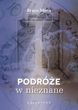Podróże w nieznane - Bruce Moen