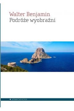 Podróże wyobraźni - Walter Benjamin