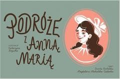 Podróże z Anną Marią - Magdalena Michalska-Szałacka, Dorota Berbelska