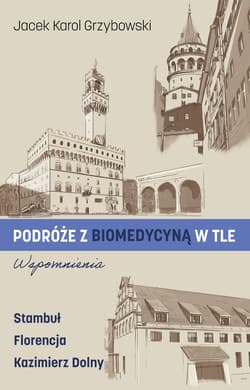 Podróże z biomedycyną w tle. Wspomnienia - Grzybowski Jacek Karol