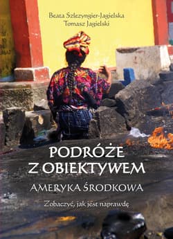 Podróże z obiektywem Ameryka Środkowa