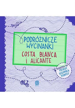 Podróżnicze wycinanki. Costa Blanca i Alicante. Wydanie 1 - ebook - Dominika Zaręba