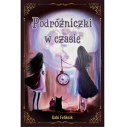 Podróżniczki w czasie - Gabi Feliksik