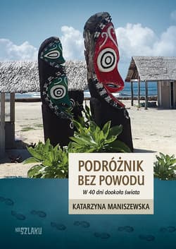 Podróżnik bez powodu W 40 dni dookoła świata