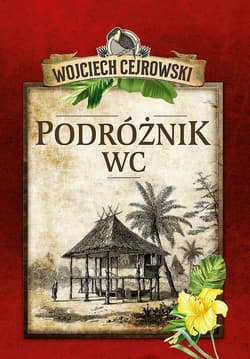 Podróżnik WC - Wojciech  Cejrowski