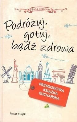 Podróżuj, gotuj, bądź zdrowa