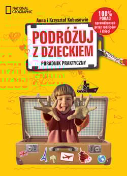 Podróżuj z dzieckiem! Poradnik praktyczny - Anna Kobus, Krzysztof Kobus