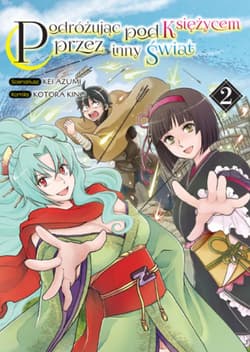 Podróżując pod Księżycem przez inny świat. Tom 2 - Kotora Kino, Kei Azumi
