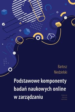Podstawowe komponenty badań naukowych online w zarządzaniu - Niedzielski Bartosz