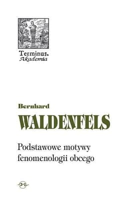 Podstawowe motywy fenomenologii obcego - Bernhard Waldenfels