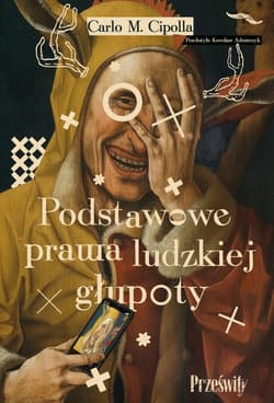 Podstawowe prawa ludzkiej głupoty - Cipolla Carlo M.