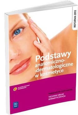 Podstawy anatomiczno-dermatologiczne w kosmetyce Podręcznik do nauki zawodu Technik usług kosmetycznych - Kaniewska Magdalena