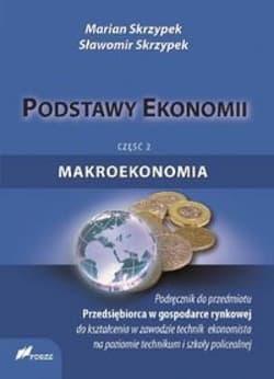 Podstawy ekonomii Część 2 Makroekonomia Podręcznik Technikum, szkoła policealna - Skrzypek Marian, Skrzypek Sławomir