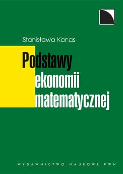 Podstawy ekonomii matematycznej - Stanisława Kanas