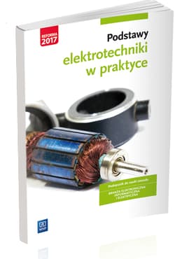 Podstawy elektrotechniki w praktyce Podręcznik do nauki zawodu Branża elektroniczna informatyczna i elektryczna Szkoła ponadgimnazjalna - Bielawski Artur, Grygiel Joanna