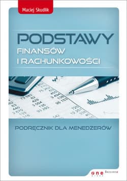 Podstawy finansów i rachunkowości. Podręcznik dla menedżerów - ebook - Maciej Skudlik