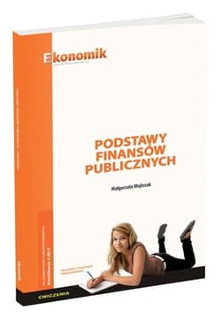 Podstawy finansów publicznych Ćwiczenia Kwalifikacja EKA.01.5/AU.68.3. Technik administracji - Małgorzata Wojtczak