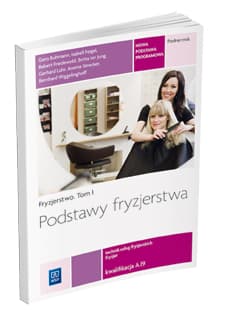 Podstawy fryzjerstwa Fryzjerstwo Podręcznik Część 1 Kwalifikacja A.19 Technik usług fryzjerskich. Szkoła ponadgimnazjalna - Friedewold Babett, Feigel Isabell, Buhmann Gero