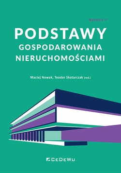 Podstawy gospodarowania nieruchomościami -  Teodor Skotarczak (red.), Maciej Nowak