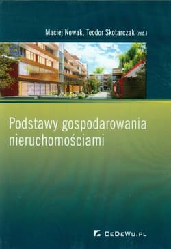Podstawy gospodarowania nieruchomościami - Maciej Nowak