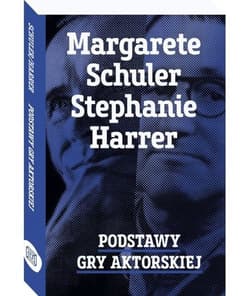 Podstawy gry aktorskiej - Schuler Margarete, Harrer Stephanie