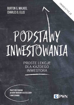 Podstawy inwestowania Proste lekcje dla każdego inwestora - Burton G. Malkiel
