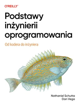 Podstawy inżynierii oprogramowania. Od kodera do inżyniera - Nathaniel Schutta, Dan Vega