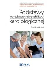 Podstawy kompleksowej rehabilitacji kardiologicz. - Nowak Zbigniew M.