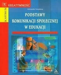 Podstawy komunikacji społecznej w edukacji - Aleksander Sztejnberg