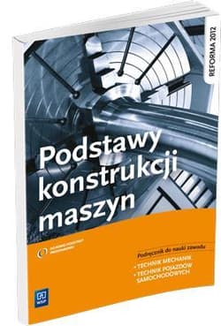 Podstawy konstrukcji maszyn Podręcznik do nauki zawodu technik mechanik technik pojazdów samochodowych - Telega Janusz, Torzewski Janusz