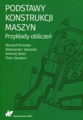 Podstawy konstrukcji maszyn Przykłady obliczeń - Knosala Ryszard, Aleksander Gwiazda,  Baier Andrzej