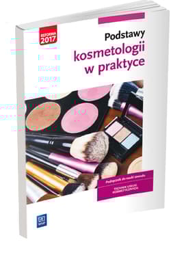 Podstawy kosmetologii w praktyce Podręcznik do nauki zawodu Szkoła ponadgimnazjalna. Technik usług kosmetycznych - Kaniewska Magdalena