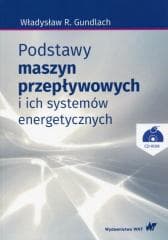 Podstawy maszyn przepływowych i ich systemów.. - Gundlach Władysław R.