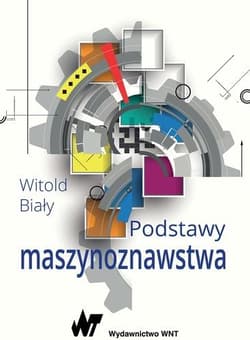 Podstawy maszynoznawstwa - Biały Witold