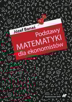 Podstawy matematyki dla ekonomistów - Jozef Banas