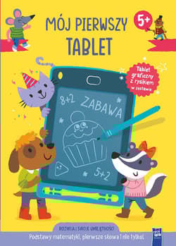 Podstawy matemetyki, pierwsze słowa i nie tylko. Mój pierwszy tablet - Opracowanie Zbiorowe