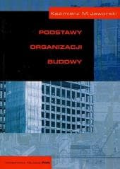 Podstawy organizacji budowy -  Jaworski Kazimierz M.
