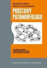 Podstawy patomorfologii - Białas Magdalena,  Tomaszewska Romana