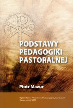 Podstawy pedagogiki pastoralnej - Mazur Piotr Stanisław