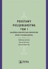 Podstawy pielęgniarstwa. Tom 1. Założenia koncepcy -  Danuta Zarzycka, Barbara Ślusarska